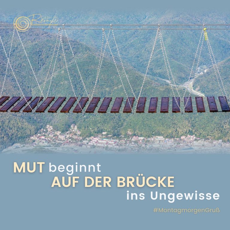 Mut beginnt auf der Brücke ins Ungewisse