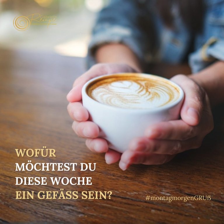 Wofür möchtest Du diese Woche ein Gefäß sein?